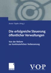 book Die erfolgreiche Steuerung öffentlicher Verwaltungen: Von der Reform zur kontinuierlichen Verbesserung