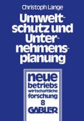 book Umweltschutz und Unternehmensplanung: Die betriebliche Anpassung an den Einsatz umweltpolitischer Instrumente