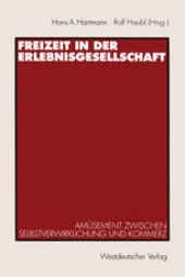 book Freizeit in der Erlebnisgesellschaft: Amüsement zwischen Selbstverwirklichung und Kommerz