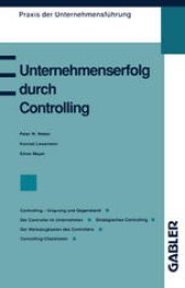 book Unternehmenserfolg durch Controlling: Controlling — Ursprung und Gegenstand Der Controller im Unternehmen Strategisches Controlling Controlling als Management-Erfolgsrezept Der Werkzeugkasten des Controllers Controlling-Checklisten