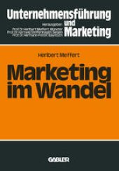 book Marketing im Wandel: Anforderungen an das Marketing-Management der 80er Jahre Dokumentation der Vorträge und Diskussionen des Marketing-Symposiums „Marketing in den 80er Jahren“ am 20. Oktober 1979 anläßlich des zehnjährigen Bestehens des Instituts für Ma