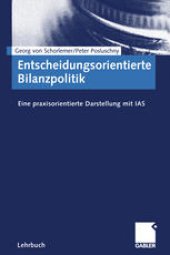 book Entscheidungsorientierte Bilanzpolitik: Eine praxisorientierte Darstellung mit IAS