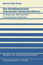 book Das Konfliktpotential industrieller Arbeitsstrukturen: Analyse der technischen und sozialen Ursachen