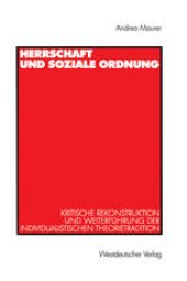 book Herrschaft und soziale Ordnung: Kritische Rekonstruktion und Weiterführung der individualistischen Theorietradition