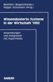 book Wissensbasierte Systeme in der Wirtschaft 1992: Anwendungen und Integration mit Hypermedia