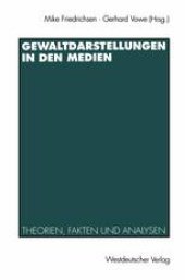 book Gewaltdarstellungen in den Medien: Theorien, Fakten und Analysen