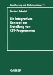 book Ein integratives Konzept zur Erstellung von Computer-Based-Training-Programmen: dargestellt am Beispiel eines CBT-Programms für die versicherungsbetriebliche Aus- und Weiterbildung