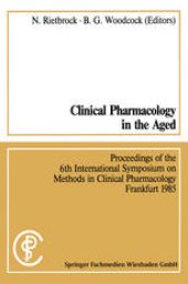 book Clinical Pharmacology in the Aged / Klinische Pharmakologie im Alter: Proceedings of the 6th International Symposium on Methods in Clinical Pharmacology, Frankfurt 1985 / Vorträge des 6. Internationalen Symposiums „Methods in Clinical Pharmacology“ Frankf