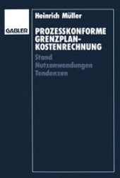 book Prozeßkonforme Grenzplankostenrechnung: Stand — Nutzanwendungen — Tendenzen
