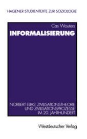 book Informalisierung: Norbert Elias’ Zivilisationstheorie und Zivilisationsprozesse im 20. Jahrhundert