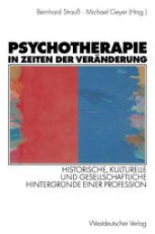 book Psychotherapie in Zeiten der Veränderung: Historische, kulturelle und gesellschaftliche Hintergründe einer Profession