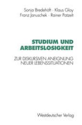 book Studium und Arbeitslosigkeit: Zur diskursiven Aneignung neuer Lebenssituationen