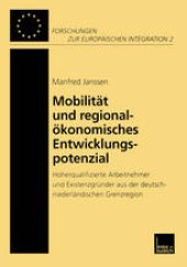 book Mobilität und regionalökonomisches Entwicklungspotenzial: Höherqualifizierte Arbeitnehmer und Existenzgründer aus der deutschniederländischen Grenzregion