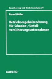 book Betriebsergebnisrechnung für Schaden-/Unfallversicherungsunternehmen: Entwicklung einer internen Rechnung zur Regelung des wirtschaftlichen Erfolgs im Versicherungskonzern