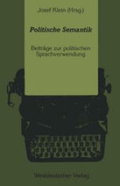 book Politische Semantik: Bedeutungsanalytische und Sprachkritische Beiträge zur politischen Sprachverwendung