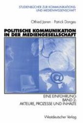 book Politische Kommunikation in der Mediengesellschaft: Eine Einführung Band 2: Akteure, Prozesse und Inhalte