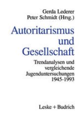 book Autoritarismus und Gesellschaft: Trendanalysen und vergleichende Jugenduntersuchungen von 1945–1993