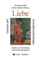 book Grenzen und Grenzüberschreitungen der Liebe: Studien zur Soziologie intimer Beziehungen II