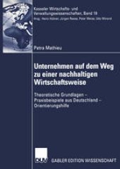 book Unternehmen auf dem Weg zu einer nachhaltigen Wirtschaftsweise: Theoretische Grundlagen — Praxisbeispiele aus Deutschland — Orientierungshilfe