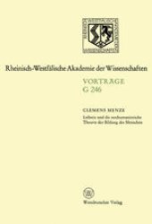 book Leibniz und die neuhumanistische Theorie der Bildung des Menschen: 247. Sitzung am 19. März 1980 in Düsseldorf