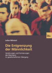 book Die Entgrenzung der Männlichkeit: Verstörungen und Formierungen des Mannseins im gesellschaftlichen Übergang