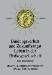 book Bindungsverlust und Zukunftsangst Leben in der Risikogesellschaft: Eine Disputation