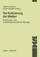 book Die Kultivierung der Medien: Erziehungs- und sozialwissenschaftliche Beiträge