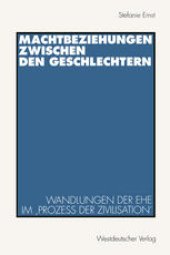 book Machtbeziehungen zwischen den Geschlechtern: Wandlungen der Ehe im ‚Prozeß der Zivilisation‘