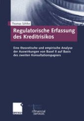 book Regulatorische Erfassung des Kreditrisikos: Eine theoretische und empirische Analyse der Auswirkungen von Basel II auf Basis des zweiten Konsultationspapiers