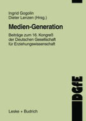 book Medien-Generation: Beiträge zum 16. Kongreß der Deutschen Gesellschaft für Erziehungswissenschaft