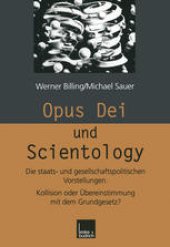 book Opus Dei und Scientology: Die staats- und gesellschaftspolitischen Vorstellungen. Kollision oder Übereinstimmung mit dem Grundgesetz?