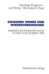 book Zwischen Wende und Wiedervereinigung: Analysen zur politischen Kultur in West- und Ost-Berlin 1990