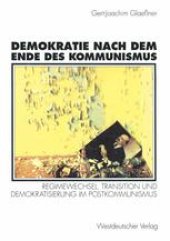 book Demokratie nach dem Ende des Kommunismus: Regimewechsel, Transition und Demokratisierung im Postkommunismus