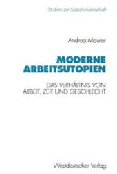 book Moderne Arbeitsutopien: Das Verhältnis von Arbeit, Zeit und Geschlecht