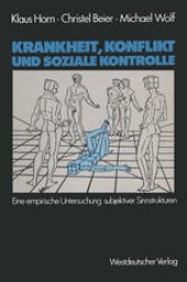 book Krankheit, Konflikt und soziale Kontrolle: Eine empirische Untersuchung subjektiver Sinnstrukturen