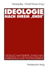 book Ideologie nach ihrem ‚Ende‘: Gesellschaftskritik zwischen Marxismus und Postmoderne