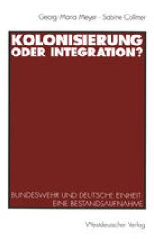 book Kolonisierung oder Integration?: Bundeswehr und deutsche Einheit. Eine Bestandsaufnahme