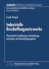 book Industrielle Beschaffungsnetzwerke: Theoretische Fundierung, Entwicklungsprinzipien und Gestaltungsaspekte