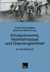 book Schulautonomie, Wohlfahrtsstaat und Chancengleichheit: Ein Studienbuch