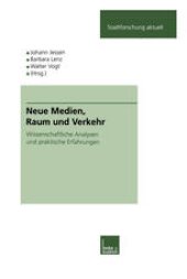 book Neue Medien, Raum und Verkehr: Wissenschaftliche Analysen und praktische Erfahrungen