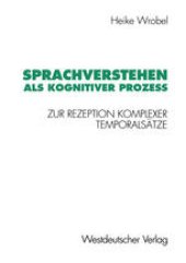 book Sprachverstehen als kognitiver Prozeß: Zur Rezeption komplexer Temporalsätze