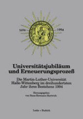 book Universitätsjubiläum und Erneuerungsprozeß: Die Martin-Luther-Universität Halle-Wittenberg im dreihundertsten Jahr ihres Bestehens 1994