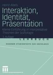 book Interaktion, Identität, Präsentation: Kleine Einführung in interpretative Theorien der Soziologie