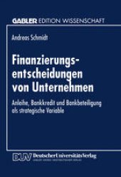 book Finanzierungsentscheidungen von Unternehmen: Anleihe, Bankkredit und Bankbeteiligung als strategische Variable