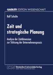 book Zeit und strategische Planung: Analyse der Zeitdimension zur Stützung der Unternehmenspraxis