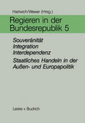 book Regieren in der Bundesrepublik V: Souveränität, Integration, Interdependenz — Staatliches Handeln in der Außen- und Europapolitik