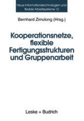 book Kooperationsnetze, flexible Fertigungsstrukturen und Gruppenarbeit: Ein interdisziplinärer Ansatz