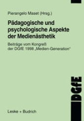 book Pädagogische und psychologische Aspekte der Medienästhetik: Beiträge vom Kongreß der DGfE 1998 „Medien Generation“