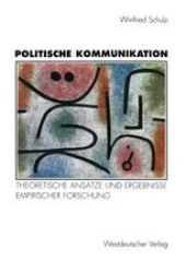 book Politische Kommunikation: Theoretische Ansätze und Ergebnisse empirischer Forschung zur Rolle der Massenmedien in der Politik