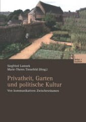 book Privatheit, Garten und politische Kultur: Von kommunikativen Zwischenräumen